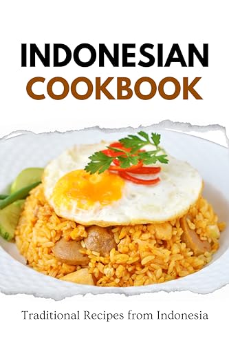 Indonesian Cookbook: Traditional Recipes from Indonesia (Asian Food) (English Edition)