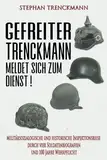 Gefreiter Trenckmann meldet sich zum Dienst!: Militärsoziologische und historische Inspektionsreise durch vier Soldatenbiografien und 100 Jahre Wehrpflicht (Deutsche Soldaten-Biografien)