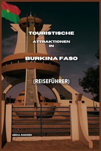 TOURISTISCHE ATTRAKTIONEN IN BURKINA FASO: REISEFÜHRER