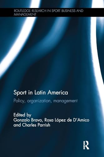 Sport in Latin America: Policy, Organization, Management (Routledge Research in Sport Business and Management)