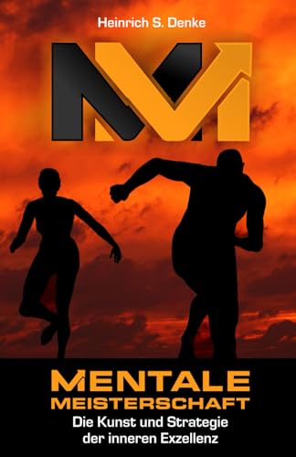 MENTALE MEISTERSCHAFT: Die Kunst und Strategie der inneren Exzellenz