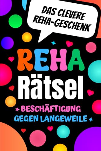 Reha Rätsel - Beschäftigung gegen Langeweile - Das clevere Reha Geschenk: Gute Besserung Rätselbuch mit Wortsuchrätsel, Sudoku, Buchstabenrätsel u.v.m.