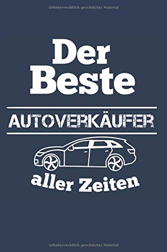 Der Beste Autoverkäufer aller Zeiten: Motiv "Bester Autohändler":120 Linierte Seiten (90g/m2) in einem praktischen Softcover Din A5 Taschenbuch Format ... Heft,Planer,Schulheft.