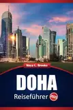 Doha Reiseführer 2025: Top-Reiseziele, Kultur und praktische Tipps für die Erkundung der Hauptstadt von Katar