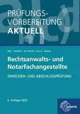 Prüfungsvorbereitung aktuell - Rechtsanwalts- und Notarfachangestellte: Zwischen- und Abschlussprüfung