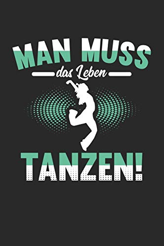 Man Muss Das Leben Tanzen!: Din A5 Liniertes Heft Mit Linien Für Jeden Tänzer & Tänzerin | Notizbuch Tagebuch Planer Tanzen | Notiz Buch Geschenk Spaß Sport Tanz Rave Duet Tnotebook