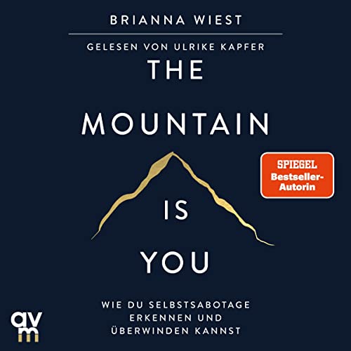 The Mountain is You: Wie du Selbstsabotage erkennen und überwinden kannst