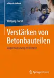 Verstärken von Betonbauteilen: Tragwerksplanung im Bestand (erfolgreich studieren)