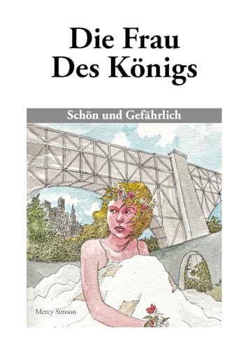 Die Frau Des Königs: Schön und Gefährlich