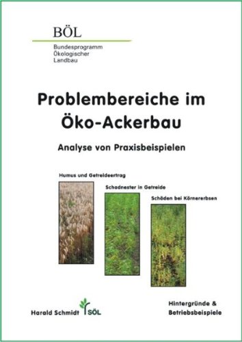 Problembereiche im Öko-Ackerbau - Analyse von Praxisbeispielen: Humus und Getreideertrag - Schadnester in Getreide - Schäden bei Körnererbsen