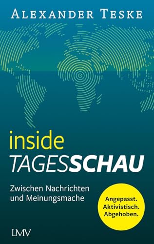 inside tagesschau: Zwischen Nachrichten und Meinungsmache