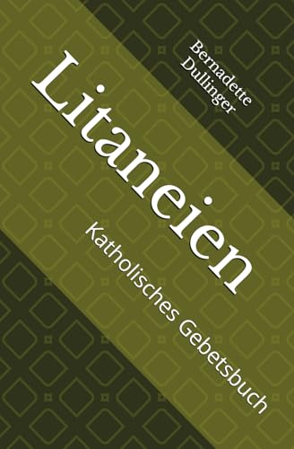 Litaneien: Katholisches Gebetsbuch (Katholische Gebetsbücher)