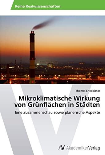 Mikroklimatische Wirkung von Grünflächen in Städten: Eine Zusammenschau sowie planerische Aspekte