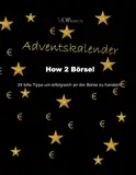 Adventskalender How 2 Börse: 24 tolle Tipps um erfolgreich an der Börse zu handeln.