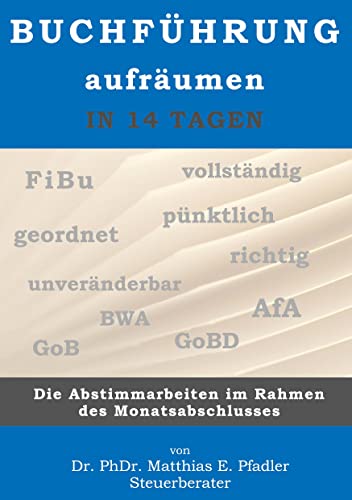 Buchführung aufräumen in 14 Tagen: Die Abstimmarbeiten im Rahmen des Monatsabschlusses