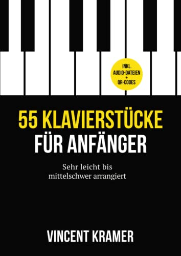 55 Klavierstücke für Anfänger – sehr leicht bis mittelschwer arrangiert – inkl. Audio-Dateien + QR-Codes