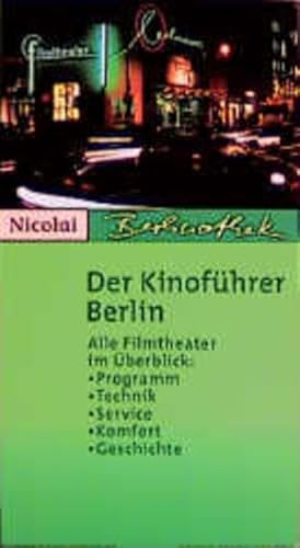 Der Kinoführer Berlin. Alle Filmtheater im Überblick: Programm, Technik, Service, Komfort,Geschichte: Alle Filmtheater im Überblick: Komfort - Service - Programm - Geschichte (Berlinothek)