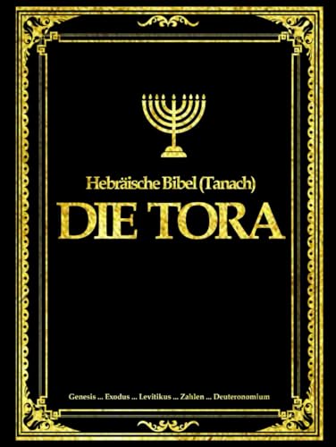 Die Torah (Pentateuch)- Die Heilige Schrift der Juden in deutscher Sprache aus der hebräischen Bibel oder Tanach (die bibel Altes Testament): Die Tora ... is..Exodus..Levitikus...Numer..Deuteronomium,