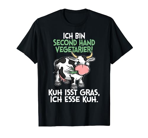 Ich bin Second Hand Vegetarier - Kuh Spruch Sprüche Fun T-Shirt