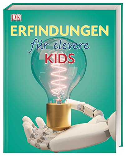 Wissen für clevere Kids. Erfindungen für clevere Kids: Lexikon mit über 1500 farbigen Abbildungen für Kinder ab 8 Jahren