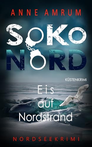 SoKo Nord - Eis auf Nordstrand: Küstenkrimi Nordseekrimi