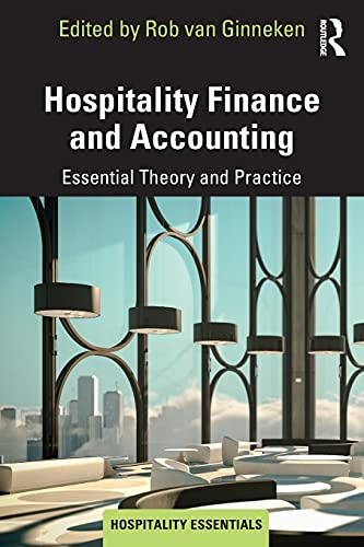 Hospitality Finance and Accounting: Essential Theory and Practice (Hospitality Essentials)