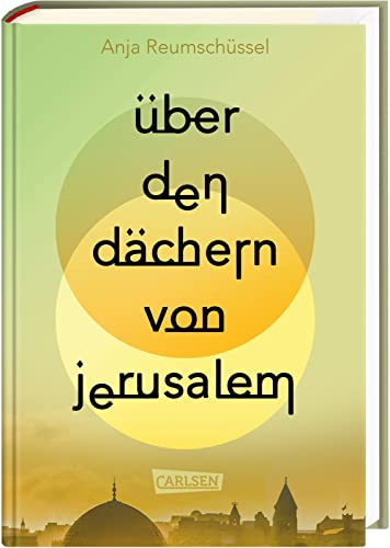 Über den Dächern von Jerusalem: Berührendes Jugendbuch ab 14 Jahren über Freundschaften und familiäre Herausforderungen im Kontext des Israel-Palästina-Konflikts