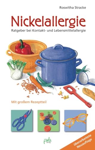 Nickelallergie: Ratgeber bei Kontakt- und Lebensmittelallergie. Mit großem Rezeptteil