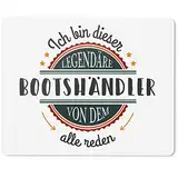 JUNIWORDS Mauspad Mousepad, Ich Bin Dieser legendäre Bootshändler, von dem alle reden (5042304)