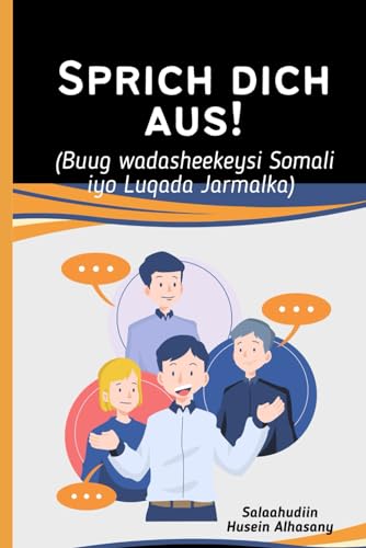 Sprich dich aus!: Dialogbuch für Somalische Muttersprachler (Buug wadasheekeysi Somali iyo Luqada Jarmalka)