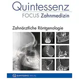 Quintessenz Focus Zahnmedizin: Zahnärztliche Röntgenologie