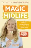 Magic Midlife: Wie die zweite Halbzeit zur besten Ihres Lebens wird | Midlife Crisis adé – bewährte Strategien und Impulse für mehr Lebensqualität