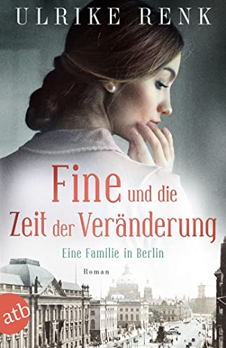 Fine und die Zeit der Veränderung: Eine Familie in Berlin (Die große Berlin-Familiensaga 4)