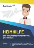 Heimhilfe Einstellungstest Vorbereitung (Österreich): Online-Testtrainer inkl. App I + 5.000 Aufgaben mit Lösungen, Erfahrungsberichte, Austausch in Community uvm!