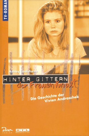 Hinter Gittern, der Frauenknast, Bd.3, Die Geschichte der Vivien Andraschek