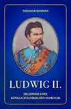 Ludwig II.: Erlebnisse eines königlich Bayerischen Hofkochs