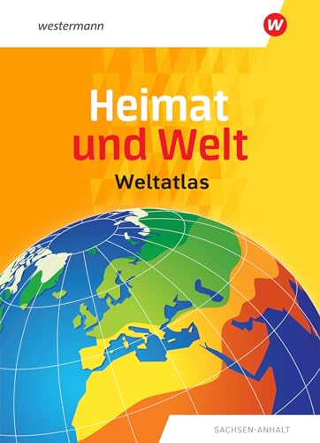 Heimat und Welt Weltatlas: Aktuelle Ausgabe Sachsen-Anhalt (Heimat und Welt Atlas: ab 2019)