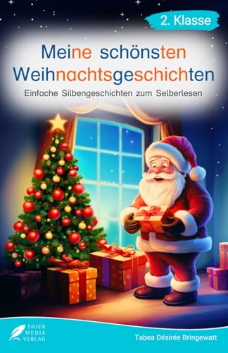 Silbenbuch 2. Klasse - Meine schönsten Weihnachtsgeschichten: Einfache Silbengeschichten zum Selberlesen für Kinder ab 7 Jahren - Lesebuch 2. Klasse (Silbengeschichten 2. Klasse)