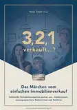 3, 2 ,1 verkauft ...?: Das Märchen von einfachen immobilienverkauf