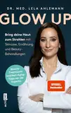 Glow up: Bring deine Haut zum Strahlen mit Skincare, Beauty-Behandlungen und Ernährung | Mit den besten Tipp und Tricks der Medfluencerin @dr.ahlemann