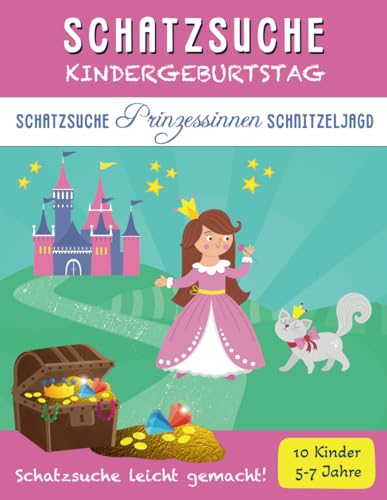 Schatzsuche Kindergeburtstag: Komplettset Prinzessinnen Schnitzeljagd: für 5-7 Jährige / bis zu 10 Kinder / Inkl. Einladungen, Schatzkarte, Rätseln & Urkunden (Schatzsuche Spass Schnitzeljagden)