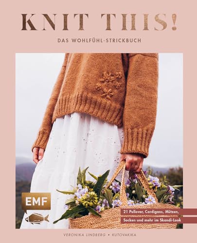 Knit this! – Das Wohlfühl-Strickbuch von Kutovakika: 21 Modelle im Skandi-Look in Größe XS–4XL stricken: Pullover, Cardigans, Mützen und Co. in Patentmuster, Zopfmuster, Popcornmuster, Fair Isle