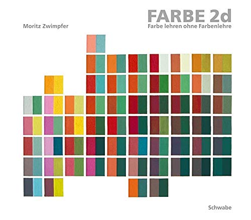 Farbe 2d: Farbe lehren ohne Farbenlehre