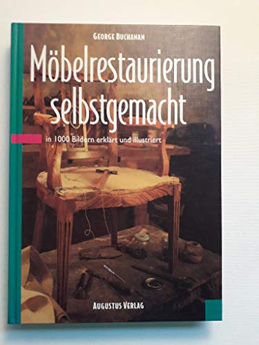 Möbelrestaurierung selbstgemacht: Eine Anleitung in rund 1000 Bildern