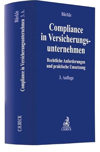 Compliance in Versicherungsunternehmen: Rechtliche Anforderungen und praktische Umsetzung (Compliance für die Praxis)