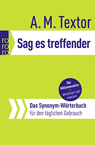 Sag es treffender: Das Synonym-Wörterbuch für den täglichen Gebrauch