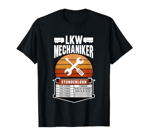 LKW Mechaniker Schrauber Lastwagen Stundenlohn T-Shirt