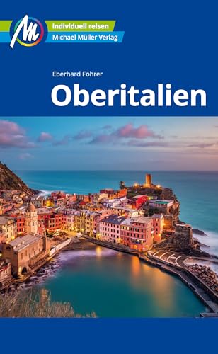 Oberitalien Reiseführer Michael Müller Verlag: Individuell reisen mit vielen praktischen Tipps (MM-Reisen)