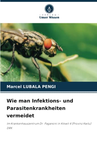Wie man Infektions- und Parasitenkrankheiten vermeidet: Im Krankenhauszentrum Dr. Paganoni in Kikwit 4 (Provinz Kwilu) DRK