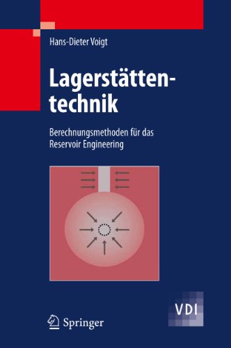 Lagerstättentechnik: Berechnungsmethoden für das Reservoir Engineering (VDI-Buch)